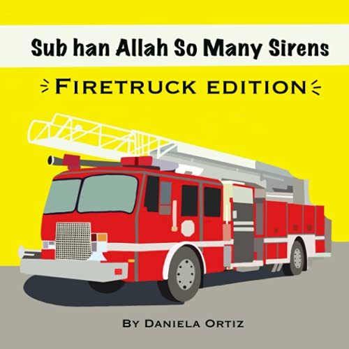 Sub han Allah So Many Sirens-Firetruck Edition: Firetruck Edition