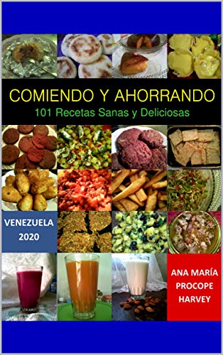 COMIENDO Y AHORRANDO: 100 Recetas Sanas y Deliciosas (SiembrAna nº 1)